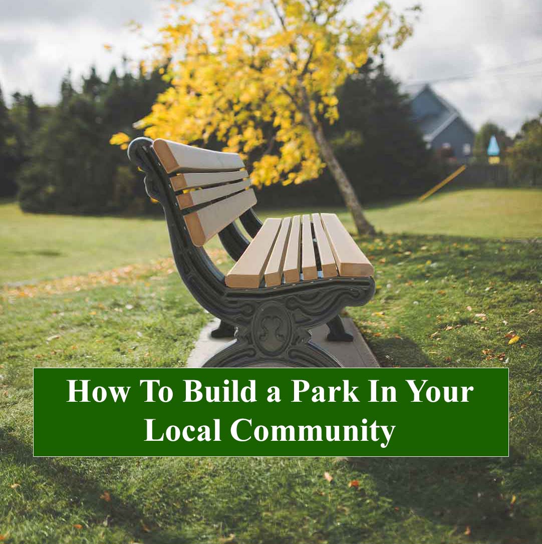 How To Build a Park In Your Local Community